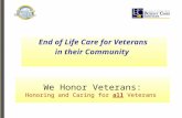 We Honor Veterans: Honoring and Caring for all Veterans End of Life Care for Veterans in their Community.