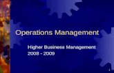 1 Operations Management Higher Business Management 2008 - 2009.