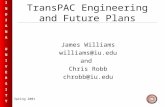 INDIANAUNIVERSITYINDIANAUNIVERSITY Spring 2001 TransPAC Engineering and Future Plans James Williams williams@iu.edu and Chris Robb chrobb@iu.edu.