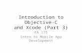 Introduction to Objective-C and Xcode (Part 3) FA 175 Intro to Mobile App Development