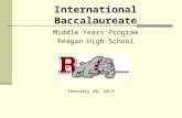 International Baccalaureate Middle Years Program Reagan High School February 20, 2013.