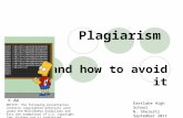 Plagiarism and how to avoid it NOTICE: The following presentation contains copyrighted materials used under the Multimedia Guidelines and Fair Use exemptions.
