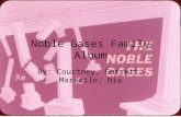 Noble Gases Family Album By: Courtney, Garrett, Markaile, Nia.