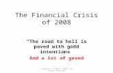 The Financial Crisis of 2008 “The road to hell is paved with good intentions” And a lot of greed © Gaylen K. Bunker, 2008, All Rights Reserved.
