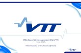 ITEA Easy Wireless project (EW-VTT) 14.4.2005 Milla Huusko (milla.huusko@vtt.fi)