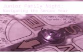Junior Family Night: Navigating the Senior Year Southwest High School September 20, 2011 6:30 pm.