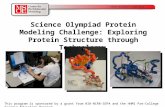 Science Olympiad Protein Modeling Challenge: Exploring Protein Structure through Technology This program is sponsored by a grant from NIH-NCRR-SEPA and.