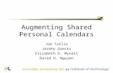 Augmenting Shared Personal Calendars Joe Tullio Jeremy Goecks Elizabeth D. Mynatt David H. Nguyen.