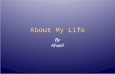 About My Life By Khalil My Family My family consists of my Mom, Stepdad, Patch (my dog), and my two brothers. We live in a four bedroom house with a.