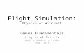 Flight Simulation: Physics of Aircraft Games Fundamentals © by Jarek Francik Kingston University, London 2012 - 2013.