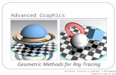 Advanced Graphics Geometric Methods for Ray Tracing Alex Benton, University of Cambridge – A.Benton@damtp.cam.ac.uk Supported in part by Google UK, Ltd.