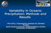 Variability in Oceanic Precipitation: Methods and Results Phil Arkin, Cooperative Institute for Climate Studies Earth System Science Interdisciplinary.