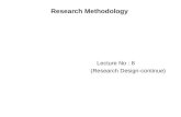 Research Methodology Lecture No : 8 (Research Design-continue)