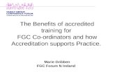 The Benefits of accredited training for FGC Co-ordinators and how Accreditation supports Practice. Marie Gribben FGC Forum N Ireland.