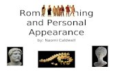 Roman Clothing and Personal Appearance by: Naomi Caldwell.