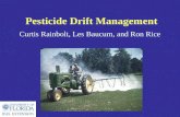 Pesticide Drift Management Curtis Rainbolt, Les Baucum, and Ron Rice.