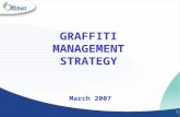 1 GRAFFITI MANAGEMENT STRATEGY March 2007. 2 Presentation Outline History and Culture of Graffiti Graffiti Management Program 2003-2006 Identified Gaps.
