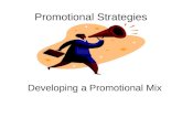 Promotional Strategies Developing a Promotional Mix