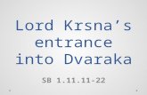 Lord Krsna’s entrance into Dvaraka SB 1.11.11-22.