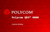 QDX 6000 Customer Briefing | 2009 1 Polycom QDX™ 6000 Customer Briefing.
