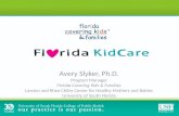 Avery Slyker, Ph.D. Program Manager Florida Covering Kids & Families Lawton and Rhea Chiles Center for Healthy Mothers and Babies University of South Florida.
