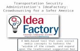 Transportation Security Administration’s IdeaFactory: Crowdsourcing for a Safer America A Web–based tool that uses social media concepts to harness the.