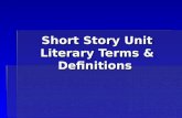 Short Story Unit Literary Terms & Definitions. Parts of Plot  Plot: The sequence of events in a story.  Exposition: The basic situation of a story—this.