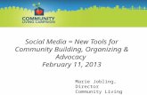 Social Media = New Tools for Community Building, Organizing & Advocacy February 11, 2013 No Matter What The Issue, Relationships Are Part of the Solution.