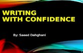 WRITING WITH CONFIDENCE By: Saeed Dehghani 1. AGENDA 1.Writing with Confidence in 6 Steps 2.Writing a Powerful Paragraph 3.Writing an Effective Essay.