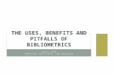 JULIA LANE AMERICAN INSTITUTES FOR RESEARCH THE USES, BENEFITS AND PITFALLS OF BIBLIOMETRICS.