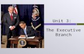 Unit 3: The Executive Branch. Chapter 8 The Presidency Chapter 9 Presidential Leadership Chapter 10 The Federal Bureaucracy.