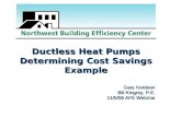 Ductless Heat Pumps Determining Cost Savings Example Gary Nordeen Bill Kingrey, P.E. 11/5/08 AFE Webinar.