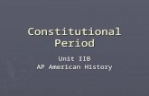 Constitutional Period Unit IIB AP American History.