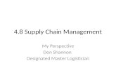 4.8 Supply Chain Management My Perspective Don Shannon Designated Master Logistician.