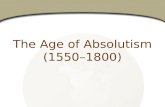 The Age of Absolutism (1550–1800). How Did Spanish Power Increase Under Charles V and Philip II? In 1519, Charles V inherited a huge empire. He became.