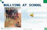BULLYING AT SCHOOL Bullying at school 1. BULLYING AT SCHOOL Bullying at school 2 Is not an conflict, Is not an conflict, it is an abuse!