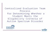 Centralized Evaluation Team Process for Determining Whether a Student Meets the Eligibility Criteria of Autism Spectrum Disorder.