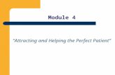 Module 4 “Attracting and Helping the Perfect Patient”