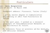 Permanent address: Piossasco, Torino (Italy) I got my master degree in Communication Engineering in 2011 from Politecnico di Torino. In the past year,