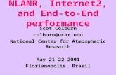 NLANR, Internet2, and End-to-End performance Scot Colburn colburn@ucar.edu National Center for Atmospheric Research May 21-22 2001 Florianópolis, Brasil.