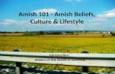 Amish 101 - Amish Beliefs, Culture & Lifestyle Introduction: History of the Amish in America And Outline