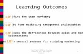 Learning Outcomes Copyright 2010 by Cengage Learning Inc. All Rights Reserved 1 Describe four marketing management philosophies Define the term marketing.