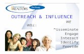 OUTREACH & INFLUENCE WE WILL: Disseminate Engage Interact Identify Provide.