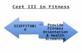 Cert III in Fitness SISFFIT301A Provide Fitness Orientation & Health Screening.