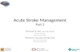 Acute Stroke Management Part 2 Michael D Hill, MD MSc FRCPC Professor, Neurology Calgary Stroke Program Western Canada Stroke Day 1 dec 2012, Vancouver,