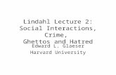 Lindahl Lecture 2: Social Interactions, Crime, Ghettos and Hatred Edward L. Glaeser Harvard University.