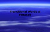 Transitional Words & Phrases. Transitional Words  Special words help show how ideas are related.  They tie one idea to another  They tie one sentence.