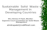 1 Sustainable Solid Waste Management In Developing Countries Mrs Almitra H Patel, Member Supreme Court Committee for Solid Waste Management almitrapatel@rediffmail.com.