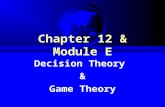 Chapter 12 & Module E Decision Theory & Game Theory.