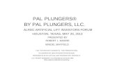 PAL PLUNGERS® BY PAL PLUNGERS, LLC. ALRDC ARTIFICIAL LIFT INVENTORS FORUM HOUSTON, TEXAS, MAY 20, 2013 PRESENTED BY ROBERT L. MOORE WINDEL MAYFIELD THE